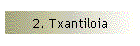 2. Txantiloia