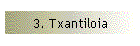 3. Txantiloia