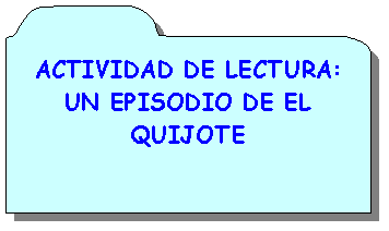 Autoforma: ACTIVIDAD DE LECTURA:
UN EPISODIO DE EL QUIJOTE
